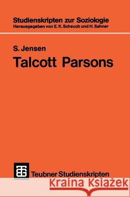 Talcott Parsons: Eine Einführung Jensen, S. 9783519000488 Springer