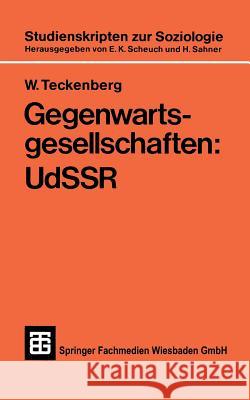 Gegenwartsgesellschaften: Udssr Wolfgang Teckenberg W. Teckenberg W. Teckenberg 9783519001218 Vieweg+teubner Verlag
