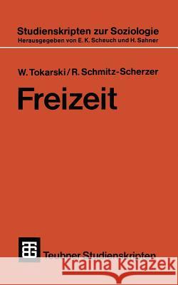 Freizeit W. Tokarski R. Schmitz-Scherzer W. Tokarski 9783519001256 Vieweg+teubner Verlag