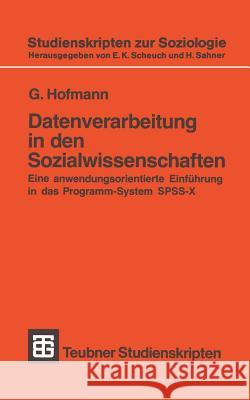 Datenverarbeitung in Den Sozialwissenschaften: Eine Anwendungsorientierte Einführung in Das Programm-System Spss-X Hofmann, G. 9783519001300 Vieweg+teubner Verlag