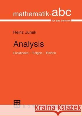 Analysis: Funktionen -- Folgen -- Reihen Junek, Heinz 9783519002123 Vieweg+teubner Verlag