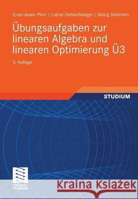 Übungsaufgaben Zur Linearen Algebra Und Linearen Optimierung Ü3 Pforr, Ernst-Adam 9783519002246 Vieweg+Teubner