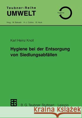 Hygiene Bei Der Entsorgung Von Siedlungsabfällen Knoll, Karl Heinz 9783519002338