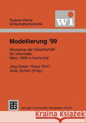 Modellierung ’99: Workshop der Gesellschaft für Informatik e.V. (GI), März 1999 in Karlsruhe Jörg Desel, Klaus Pohl, Andy Schürr 9783519002741 Springer Fachmedien Wiesbaden