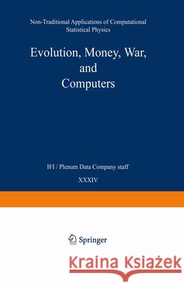 Evolution, Money, War, and Computers: Non-Traditional Applications of Computational Statistical Physics Suzana Moss De Oliveira Suzana Mos Paulo Muril 9783519002796