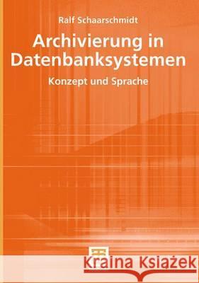 Archivierung in Datenbanksystemen Ralf Schaarschmidt 9783519003250 Vieweg+teubner Verlag