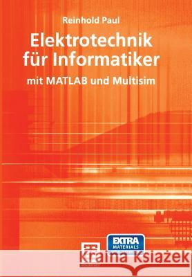 Elektrotechnik Für Informatiker: Mit MATLAB Und Multisim Paul, Reinhold 9783519003601 Vieweg+teubner Verlag