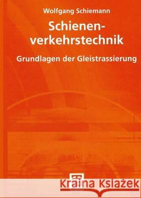 Schienenverkehrstechnik: Grundlagen Der Gleistrassierung Schiemann, Wolfgang 9783519003632 Vieweg+Teubner