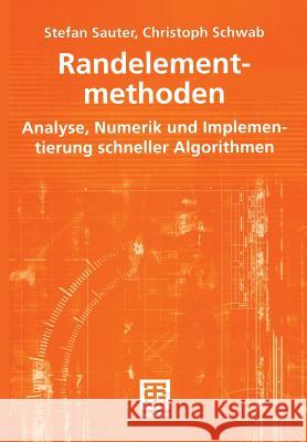 Randelementmethoden: Analyse, Numerik Und Implementierung Schneller Algorithmen Sauter, Stefan 9783519003687 Vieweg+Teubner