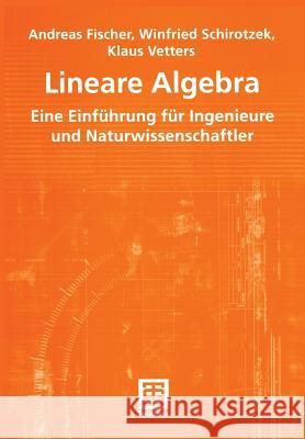 Lineare Algebra: Eine Einführung Für Ingenieure Und Naturwissenschaftler Fischer, Andreas 9783519003700 Vieweg+Teubner