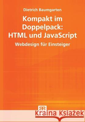 Kompakt Im Doppelpack: HTML Und JavaScript: Webdesign Für Einsteiger Baumgarten, Dietrich 9783519003816 Vieweg+Teubner