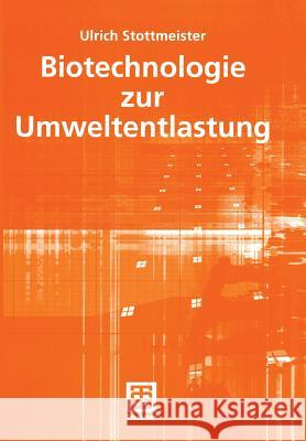 Biotechnologie Zur Umweltentlastung Stottmeister, Ulrich 9783519004127 Vieweg+teubner Verlag