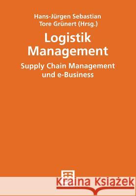 Logistik Management: Supply Chain Management Und E-Business Sebastian, Hans-Jürgen 9783519004172