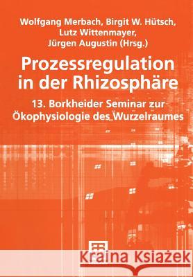 Prozessregulation in Der Rhizosphäre: 13. Borkheider Seminar Zur Ökophysiologie Des Wurzelraumes Merbach, Wolfgang 9783519004479 Vieweg+teubner Verlag