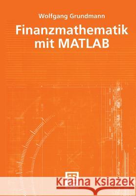 Finanzmathematik Mit MATLAB Grundmann, Wolfgang 9783519004509