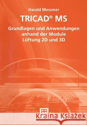 Tricad(r) MS: Grundlagen Und Anwendungen Anhand Der Module Lüftung 2D Und 3D Messmer, Harald 9783519004585 Vieweg+teubner Verlag