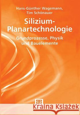 Silizium-Planartechnologie: Grundprozesse, Physik Und Bauelemente Wagemann, Hans-Günther 9783519004677 Vieweg+teubner Verlag