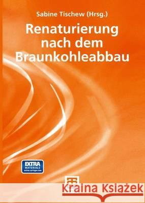 Renaturierung Nach Dem Braunkohleabbau Tischew, Sabine 9783519004691 Vieweg+teubner Verlag