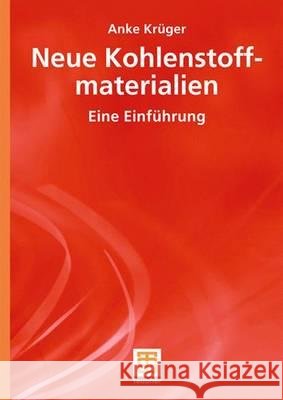 Neue Kohlenstoffmaterialien: Eine Einführung Krüger, Anke 9783519005100 Vieweg+Teubner