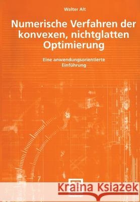 Numerische Verfahren Der Konvexen, Nichtglatten Optimierung: Eine Anwendungsorientierte Einführung Alt, Walter 9783519005131 Vieweg+Teubner