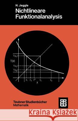 Nichtlineare Funktionalanalysis: Existenz Von Lösungen Nichtlinearer Gleichungen Jeggle, Hansgeorg 9783519020578 Vieweg+teubner Verlag