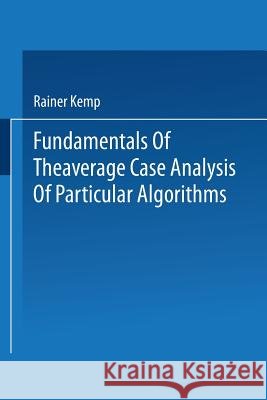 Fundamentals of the Average Case Analysis of Particular Algorithms Rainer Kemp 9783519021001