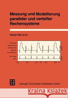 Messung Und Modellierung Paralleler Und Verteilter Rechensysteme Dr -Ing Rainer Klar Dipl -Inf Peter Dauphin Dr -Ing Franz Hartleb 9783519021445