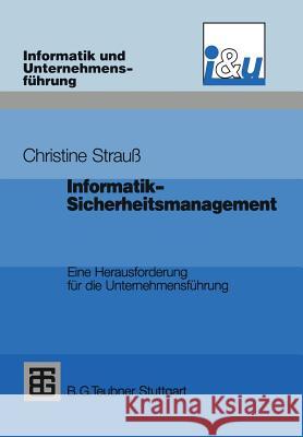 Informatik-Sicherheitsmanagement: Eine Herausforderung Für Die Unternehmensführung Strauß, Christine 9783519021865