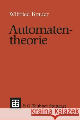Automatentheorie: Eine Einführung in Die Theorie Endlicher Automaten Brauer, Wilfried 9783519022510