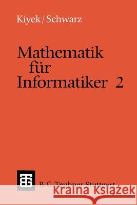 Mathematik Für Informatiker 2 Kiyek, Karl-Heinz 9783519022787 Springer