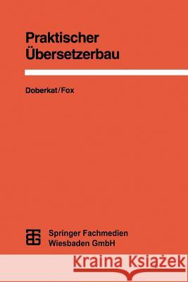 Praktischer Übersetzerbau Dietmar Fox Ernst-Erich Doberkat 9783519022886