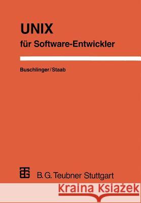 Unix Für Software-Entwickler: Konzepte, Werkzeuge Und Ideen Buschlinger, Elmar 9783519022909