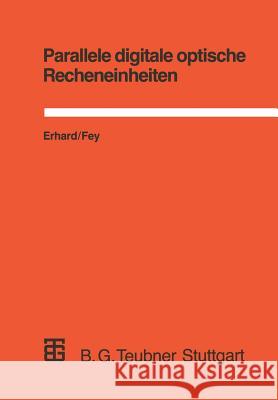 Parallele Digitale Optische Recheneinheiten: Modellierung, Simulation Und Bewertung Fey, Dietmar 9783519022930 Vieweg+teubner Verlag