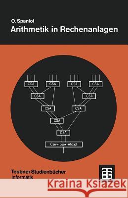 Arithmetik in Rechenanlagen: Logik Und Entwurf Spaniol, Otto 9783519023326 Vieweg+teubner Verlag