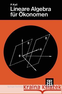 Lineare Algebra Für Ökonomen Kall, Peter 9783519023562 Vieweg+teubner Verlag