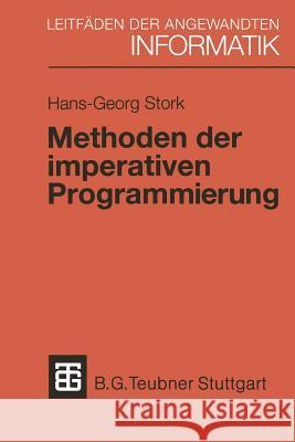 Methoden Der Imperativen Programmierung: Mit Beispielen in Modula-2 Und Eiffel Stork, Hans-Georg 9783519024163