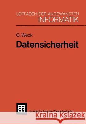 Datensicherheit: Methoden, Maßnahmen Und Auswirkungen Des Schutzes Von Informationen Weck, Gerhard 9783519024729 Vieweg+teubner Verlag