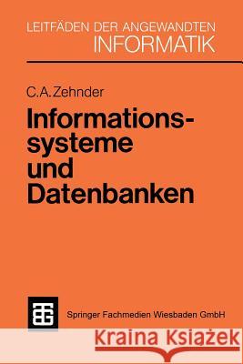Informationssysteme Und Datenbanken Carl August Zehnder Carl August Zehnder 9783519024804 Springer