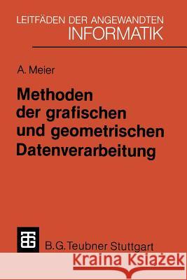 Methoden Der Grafischen Und Geometrischen Datenverarbeitung Andreas Meier 9783519024828 Vieweg+teubner Verlag