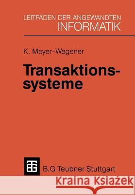 Transaktionssysteme: Funktionsumfang, Realisierungsmöglichkeiten, Leistungsverhalten Meyer-Wegener, Klaus 9783519024859