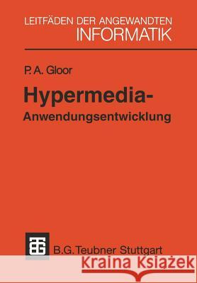Hypermedia-Anwendungsentwicklung: Eine Einführung Mit Hypercard-Beispielen Gloor, Peter A. 9783519024965