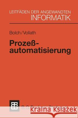 Prozeßautomatisierung: Aufgabenstellung, Realisierung Und Anwendungsbeispiele Bolch, Gunter 9783519024996 Vieweg+teubner Verlag