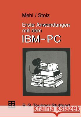 Erste Anwendungen Mit Dem Ibm-PC Wolfgang Mehl                            Otto Stolz 9783519025344