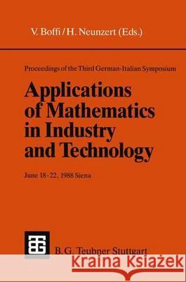 Proceedings of the Third German-Italian Symposium Applications of Mathematics in Industry and Technology: June 18-22, 1988 Siena (Under the Auspices o Boffi, Vinicio 9783519026280 Vieweg+teubner Verlag