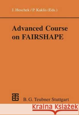 Advanced Course on Fairshape Panagiotis Kaklis Josef Hoschek 9783519026341 Vieweg+teubner Verlag