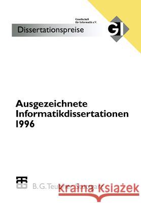Ausgezeichnete Informatikdissertationen 1996: Im Auftrag Der Gl Herausgegeben Durch Den Nominierungsausschuß Bibel, Wolfgang 9783519026464