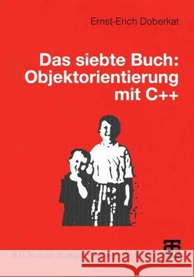 Das Siebte Buch: Objektorientierung Mit C++ Doberkat, Ernst-Erich 9783519026495 Vieweg+teubner Verlag