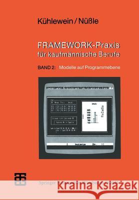 Framework-Praxis Für Kaufmännische Berufe: Band 2: Modelle Auf Programmebene Kühlewein, Claus 9783519026624