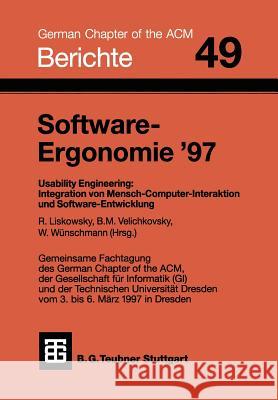 Software-Ergonomie '97: Usability Engineering: Integration Von Mensch-Computer-Interaktion Und Software-Entwicklung Liskowsky, Rüdiger 9783519026907 Vieweg+teubner Verlag