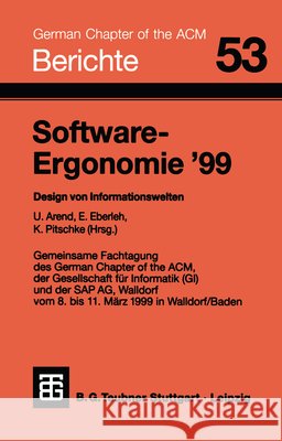 Software-Ergonomie '99: Design Von Informationswelten Udo Arend Edmund Eberleh Knut Pitschke 9783519026945 Vieweg+teubner Verlag